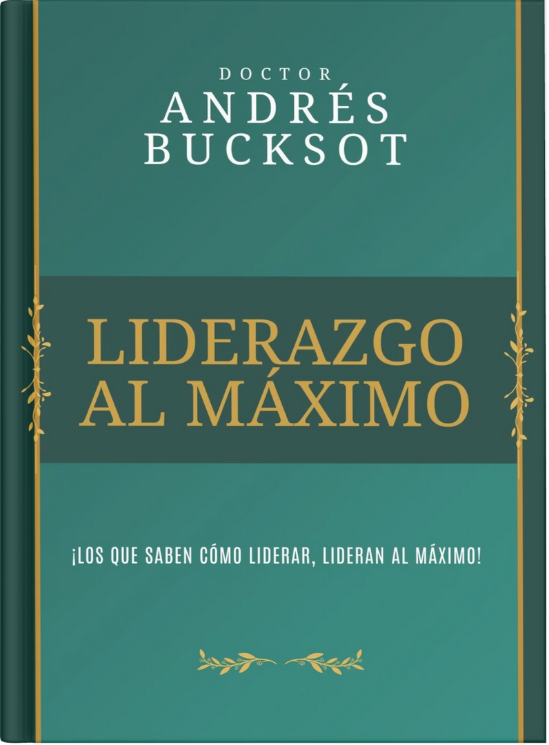 Libro liderazgo al máximo del dr. Andrés Bucksot